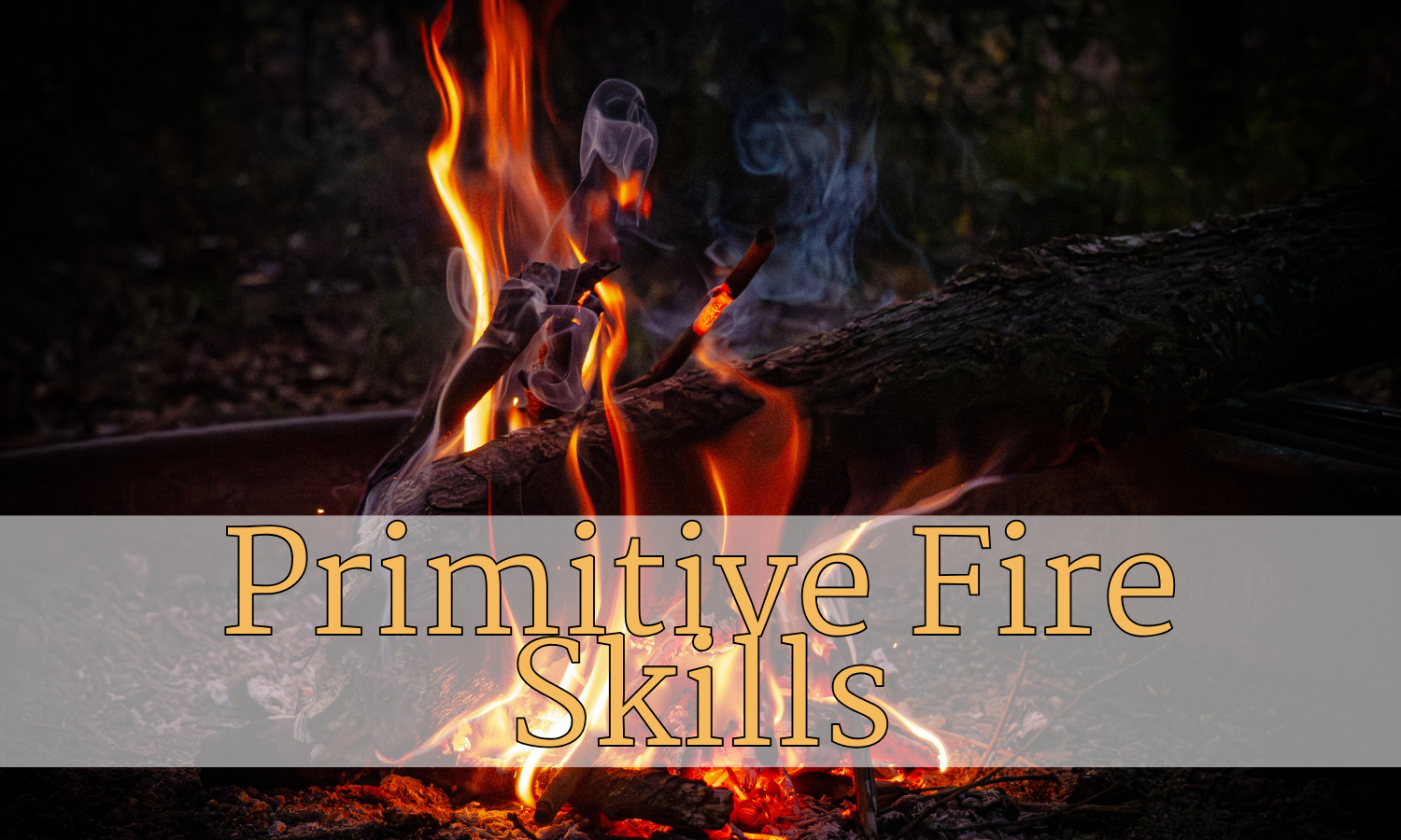 Primitive Fire Skills @ IRNP