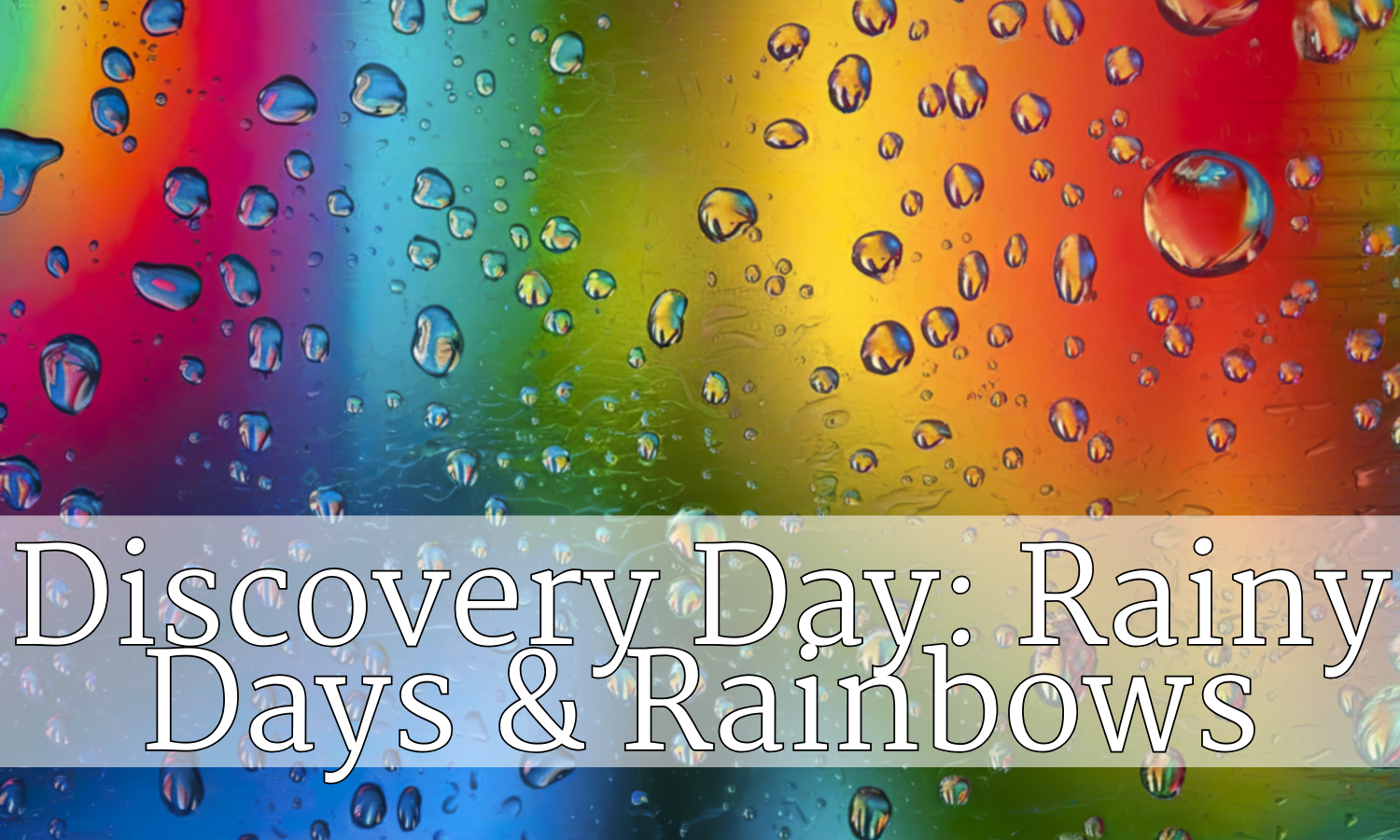 Discovery Days @ Barnes Nature Center: Rainy Days & Rainbows